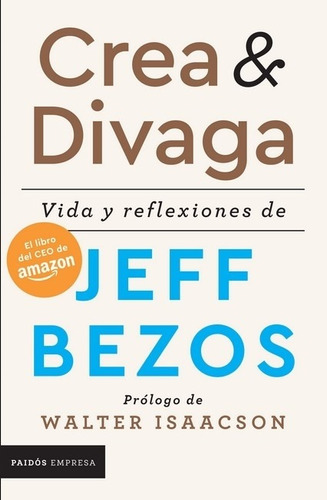 Crea Y Divaga - Vida Y Reflexiones De Jeff Bezos