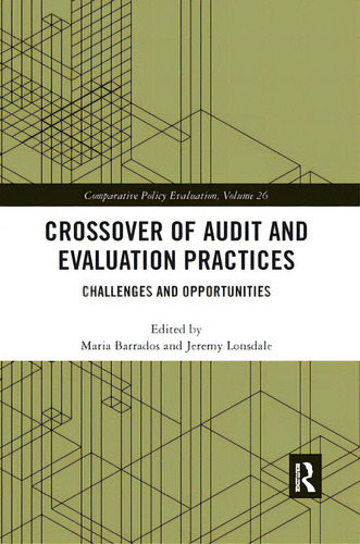 Crossover Of Audit And Evaluation Practices: Challenges And Opportunities, De Barrados, Maria. Comparative Policy Evaluation, Vol. 26. Editorial Routledge, Tapa Blanda En Inglés