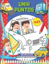 Comprar Libro : Unir Puntos Vehiculos, Puntos Da Seguir Para Niños
