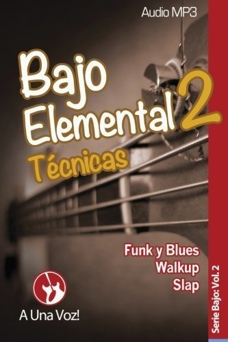 Bajo Elemental 2 : Tecnicas, De A Una Voz. Editorial Createspace Independent Publishing Platform, Tapa Blanda En Español