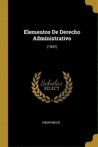 Elementos De Derecho Administrativo, De Anonymous. Editorial Wentworth Press, Tapa Blanda En Español