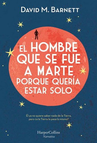 Libro: El Hombre Que Se Fue A Marte Porque Quería Estar Solo