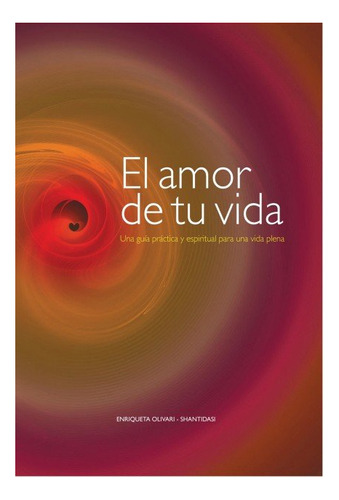 Libro El Amor De Tu Vida - Olivari - Shantidasi, Enriqueta