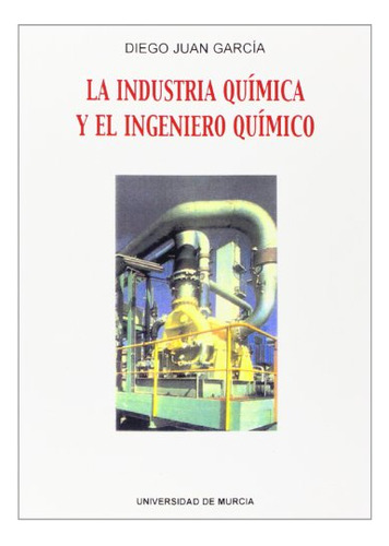 La Industria Química Y El Ingeniero Químico (sin Coleccion)