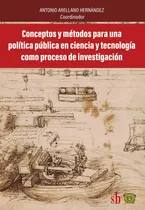 Comprar Conceptos Y Métodos Para Una Política Pública En Ciencia Y T