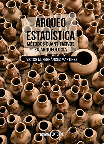 Arqueo-estadistica: Metodos Cuantitativos En Arqueologia -el