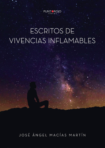 Escritos De Vivencias Inflamables, De Macías Martín , José Ángel.., Vol. 1.0. Editorial Punto Rojo Libros S.l., Tapa Blanda, Edición 1.0 En Español, 2032