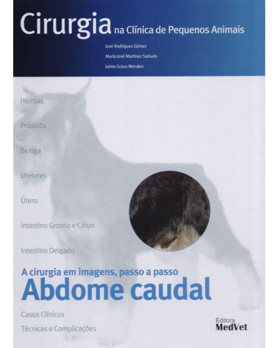 Cirurgia  Clínica De Pequenos Animais - Abdome Caudal, De Gómez/ Sañudo/ Morales. Editora Medvet Editora Em Português