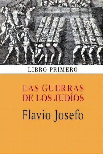 Las Guerras De Los Jud Os (libro Primero), De Flavio Josefo. Editorial Createspace Independent Publishing Platform, Tapa Blanda En Español