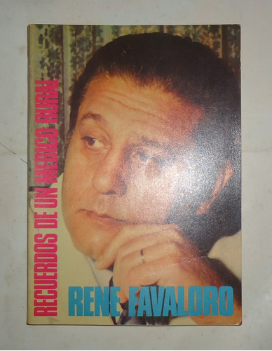 Recuerdos De Una Medico Rural  Rene Favaloro