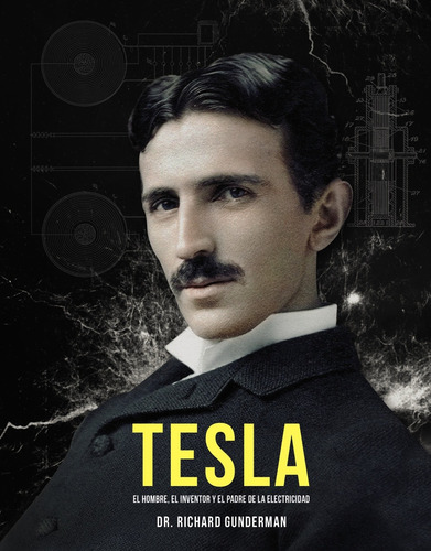 Tesla, de Gunderman, Richard Dr.. Serie Libros Singulares Editorial Anaya Multimedia, tapa dura en español, 2019