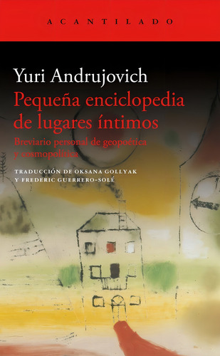 Pequeãâa Enciclopedia De Lugares Intimos, De Yuri Andrujovich. Editorial Acantilado En Español