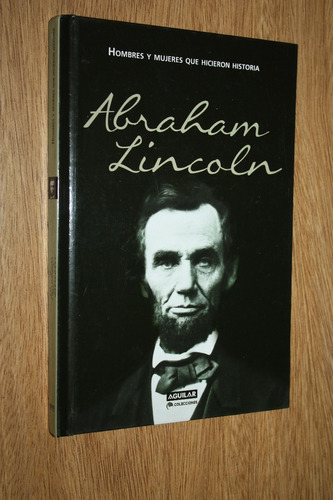 Abraham Lincoln - Hombres Y Mujeres Que Hicieron Historia