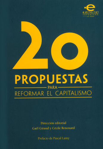 20 Propuestas Para Reformar El Capitalismo, De Gaël Giraud, Cécile Renouard. Serie 6124102042, Vol. 1. Editorial U. Javeriana, Tapa Blanda, Edición 2012 En Español, 2012