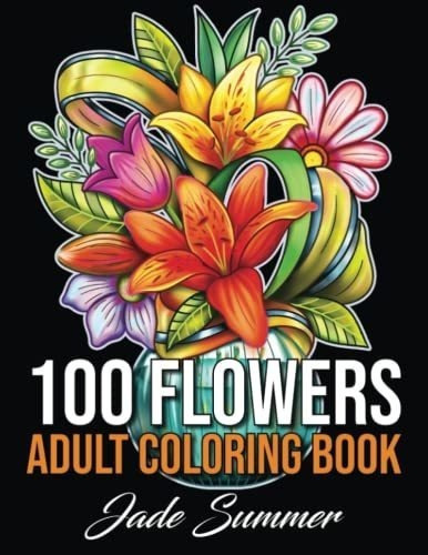 100 Flowers An Adult Coloring Book With Bouquets,..., De Summer, J. Editorial Independently Published En Inglés