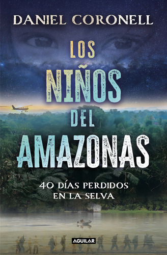 Libro Los Niños Del Amazonas - Daniel Coronell. Editorial Aguilar, Tapa Blanda, en Español, 2024