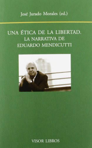 Libro Una Ética De La Libertad La Narrativa De Eduardo Mendi