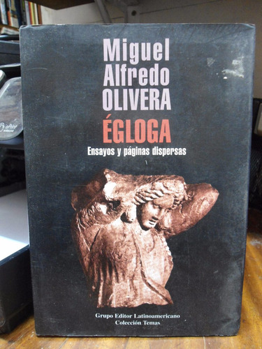 Égloga Ensayos Y Páginas Dispersas  Miguel Olivera