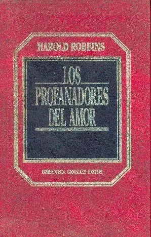 Harold Robbins: Los Profanadores Del Amor