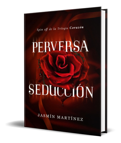 Libro Perversa Seducción [ Spin Off De La Trilogía Corazón ]