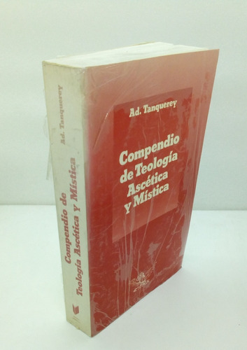 Compendio De Teología Ascética Y Mística. Ad.  Tanquerey.