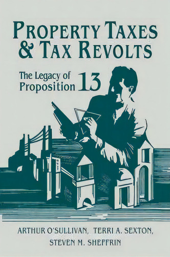 Property Taxes And Tax Revolts, De Arthur O'sullivan. Editorial Cambridge University Press, Tapa Dura En Inglés