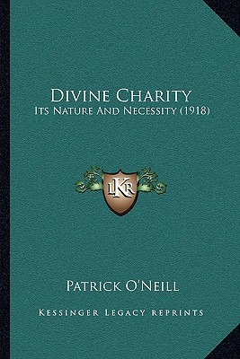 Libro Divine Charity: Its Nature And Necessity (1918) - O...