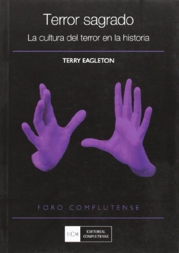 Terror Sagrado. La Cultura Del Terror En La, de Terry Eagleton. Editorial Complutense De Madrid en español