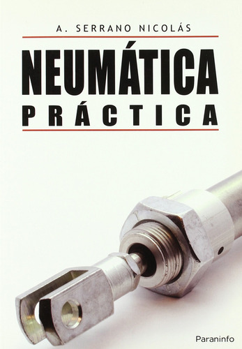 Neumática Práctica - Serrano Nicolas, Antonio  - *