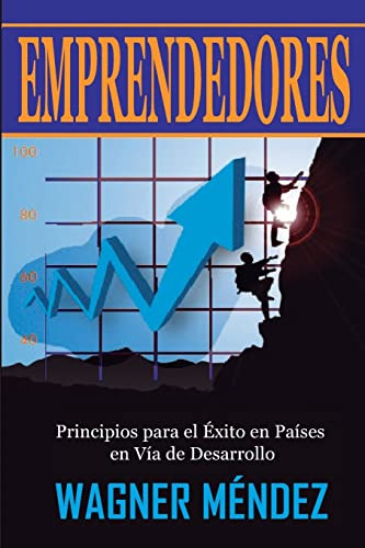 Emprendedores -segunda Edicion-: Principios Para El Exito En