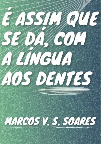 É Assim Que Se Dá Com A Língua Aos Dentes