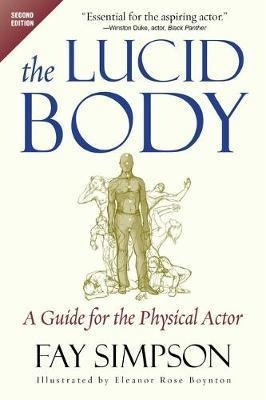 The Lucid Body : A Guide For The Physical Actor - Fay Sim...