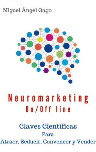 Libro: Neuromarketing On/off: Atraer, Seducir, Convencer Y V