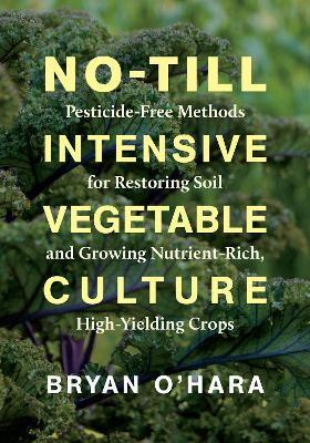 No-till Intensive Vegetable Culture : Pesticide-free Meth...