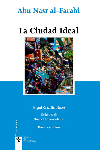 La Ciudad Ideal, de Al-Farabi, Abu Nasr. Clásicos - Clásicos del Pensamiento Editorial Tecnos, tapa blanda en español, 2011