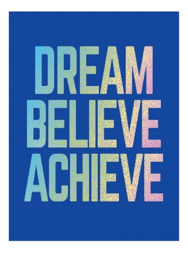 Dream, Believe, Achieve - Summersdale Publishers. Ebs