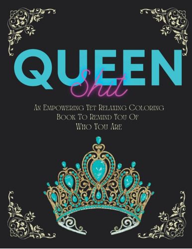 Libro: Queen Shit An Empowering Yet Relaxing Coloring Book T