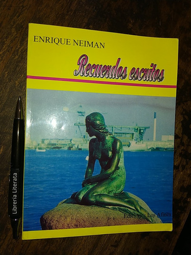 Recuerdos Escritos Enrique Neiman Ed. Los Afines