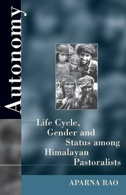 Autonomy : Life Cycle, Gender, And Status Among Himalayan...