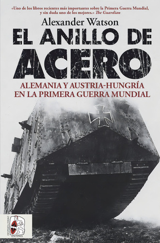 El Anillo De Acero: Alemania Y Austria-hungría En La Primera Guerra Mundial, De Watson, Alexander., Vol. 1. Editorial Desperta Ferro Ediciones, Tapa Blanda En Español, 2024