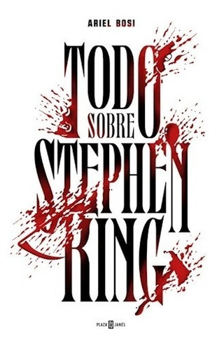 Libro Todo Sobre Stephen King De Ariel Bosi