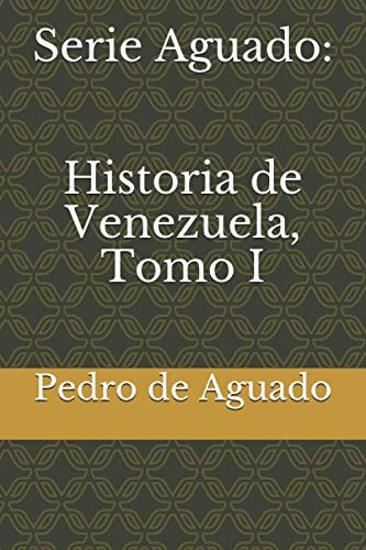 Serie Aguado: Historia De Venezuela Tomo I