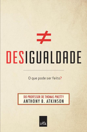Desigualdade - o que pode ser feito?, de Atkinson, Anthony B.. Editora Casa dos Mundos Produção Editorial e Games LTDA, capa mole em português, 2016