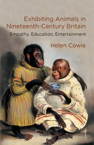 Exhibiting Animals In Nineteenth-century Britain, De H. Cowie. Editorial Palgrave Macmillan, Tapa Blanda En Inglés