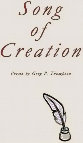 Song Of Creation, De Greg P. Thompson. Editorial Trafford Publishing, Tapa Blanda En Inglés