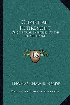 Libro Christian Retirement: Or Spiritual Exercises Of The...