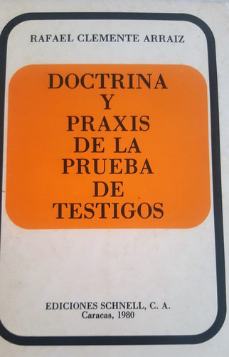 Doctrina Y Praxis De La Prueba De Testigos. Rafael Arraiz