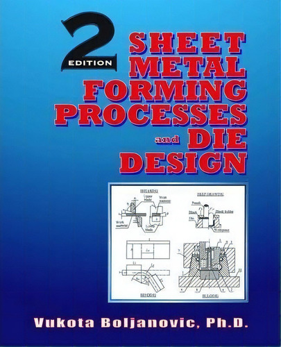 Sheet Metal Forming Processes And Die Design, De Vukota Boljanovic. Editorial Industrial Press Inc.,u.s. En Inglés