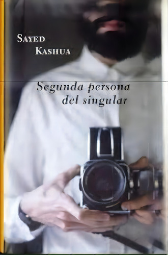 Segunda Persona Del Singular, De Kashua, Sayed., Vol. 1. Editorial Galaxia Gutenberg, S.l., Tapa Dura En Español