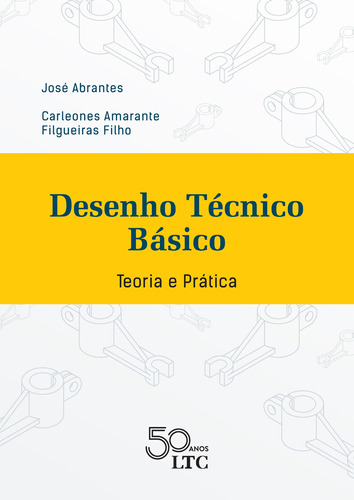 Desenho Técnico Básico - Teoria e Prática, de José Abrantes. LTC - Livros Técnicos e Científicos Editora Ltda., capa mole em português, 2018